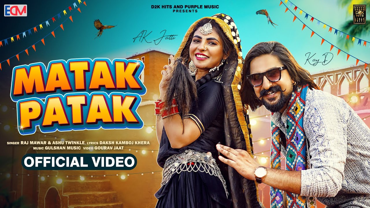 Matak Patak Kay D Ft AK Jatti 2024 By Raj Mawar,Ashu Twinkle Poster